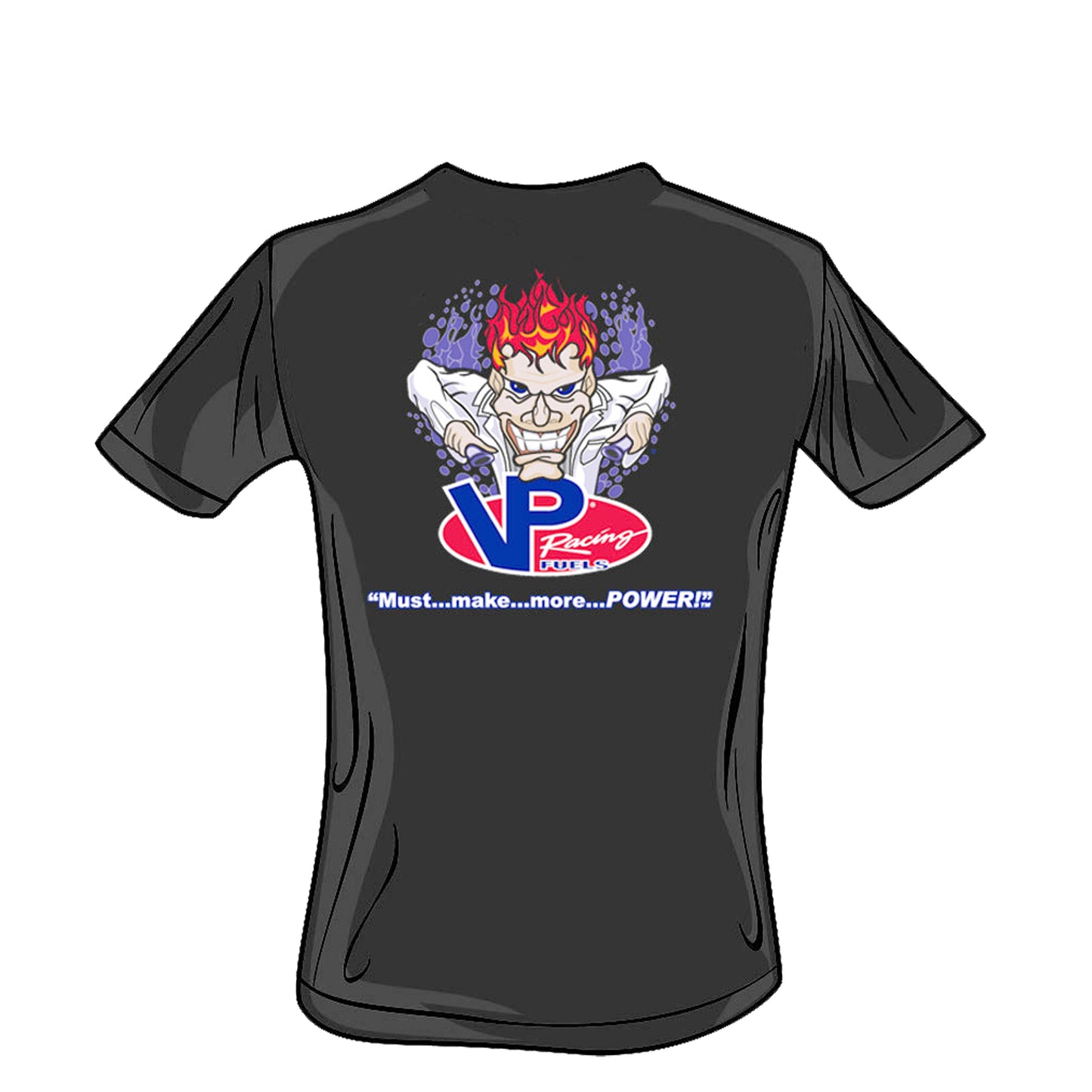 VP Mad Scientist T-Shirt "Must...make...more...POWER!"